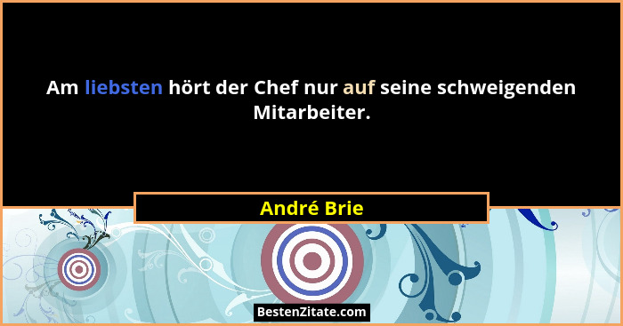 Am liebsten hört der Chef nur auf seine schweigenden Mitarbeiter.... - André Brie