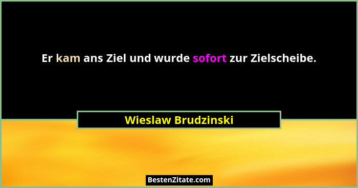 Er kam ans Ziel und wurde sofort zur Zielscheibe.... - Wieslaw Brudzinski