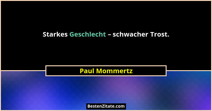 Starkes Geschlecht – schwacher Trost.... - Paul Mommertz