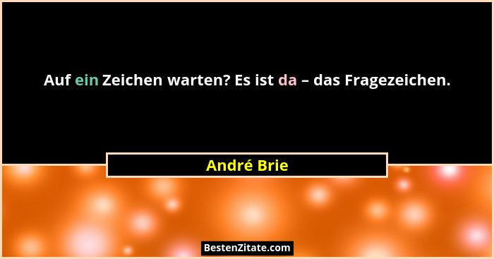 Auf ein Zeichen warten? Es ist da – das Fragezeichen.... - André Brie