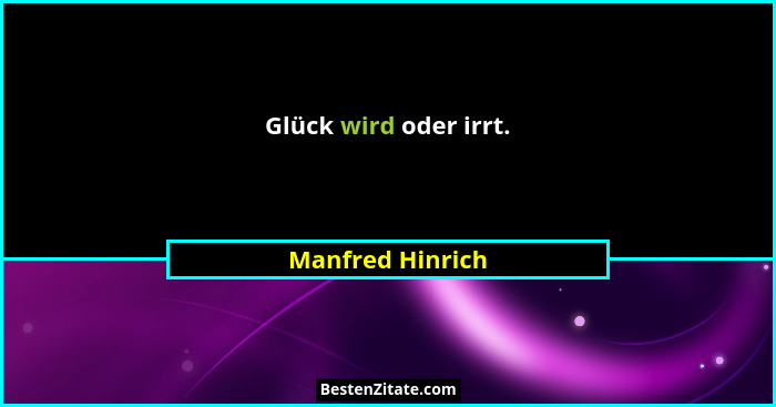 Glück wird oder irrt.... - Manfred Hinrich