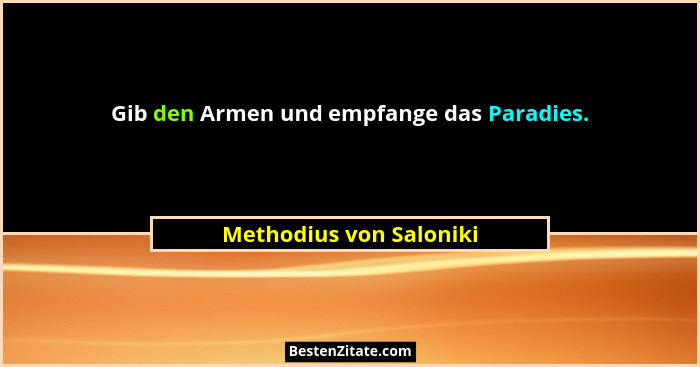 Gib den Armen und empfange das Paradies.... - Methodius von Saloniki