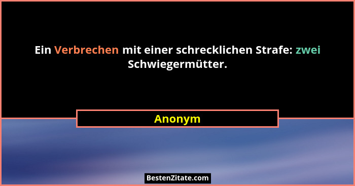 Ein Verbrechen mit einer schrecklichen Strafe: zwei Schwiegermütter.... - Anonym