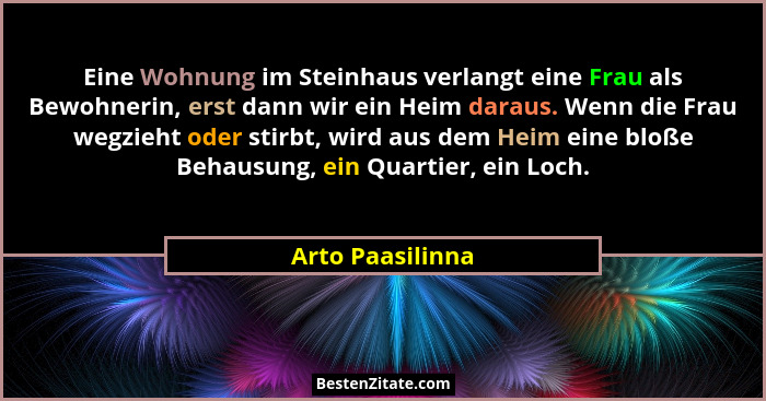 Eine Wohnung im Steinhaus verlangt eine Frau als Bewohnerin, erst dann wir ein Heim daraus. Wenn die Frau wegzieht oder stirbt, wird... - Arto Paasilinna