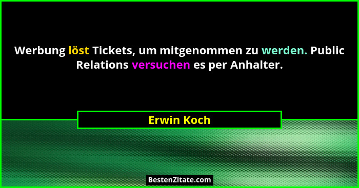Werbung löst Tickets, um mitgenommen zu werden. Public Relations versuchen es per Anhalter.... - Erwin Koch