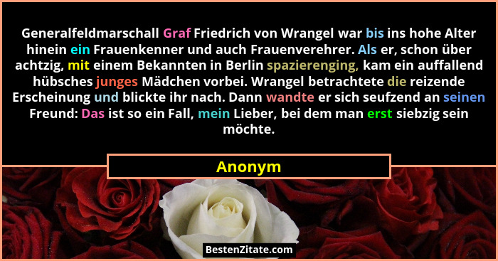 Generalfeldmarschall Graf Friedrich von Wrangel war bis ins hohe Alter hinein ein Frauenkenner und auch Frauenverehrer. Als er, schon über ac... - Anonym