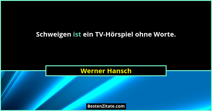 Schweigen ist ein TV-Hörspiel ohne Worte.... - Werner Hansch