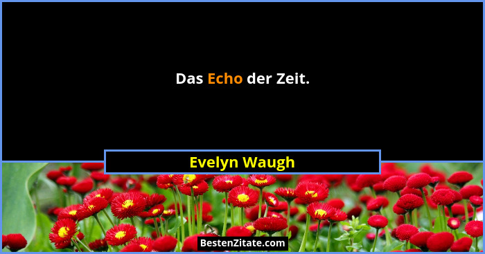 Das Echo der Zeit.... - Evelyn Waugh