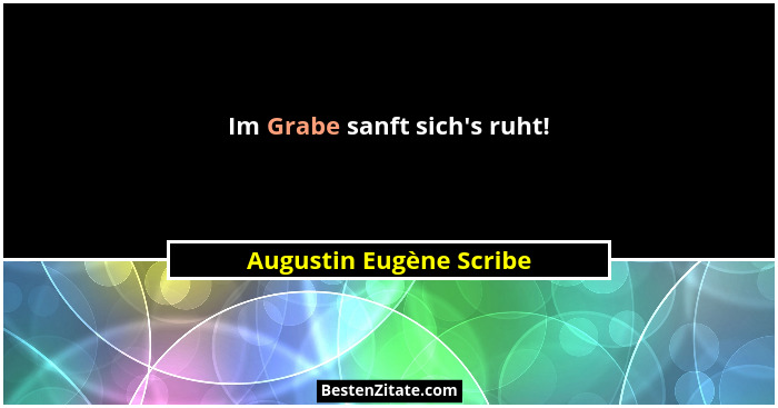 Im Grabe sanft sich's ruht!... - Augustin Eugène Scribe