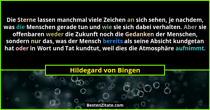 Die Sterne lassen manchmal viele Zeichen an sich sehen, je nachdem, was die Menschen gerade tun und wie sie sich dabei verhalte... - Hildegard von Bingen