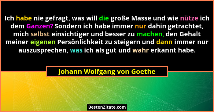 Johann Wolfgang Von Goethe Ich Habe Nie Gefragt Was Will