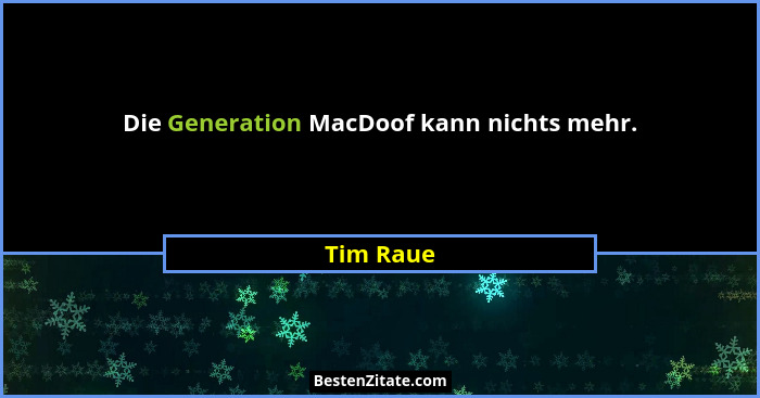 Die Generation MacDoof kann nichts mehr.... - Tim Raue
