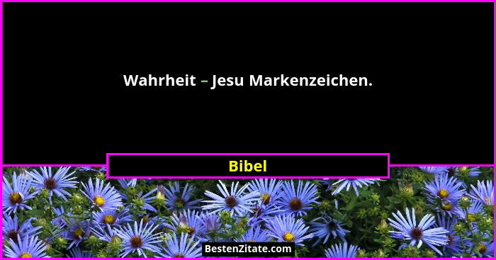 Wahrheit – Jesu Markenzeichen.... - Bibel