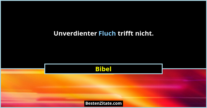 Unverdienter Fluch trifft nicht.... - Bibel