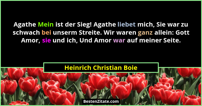 Agathe Mein ist der Sieg! Agathe liebet mich, Sie war zu schwach bei unserm Streite. Wir waren ganz allein: Gott Amor, sie u... - Heinrich Christian Boie