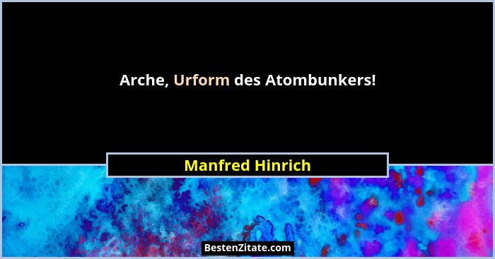 Arche, Urform des Atombunkers!... - Manfred Hinrich