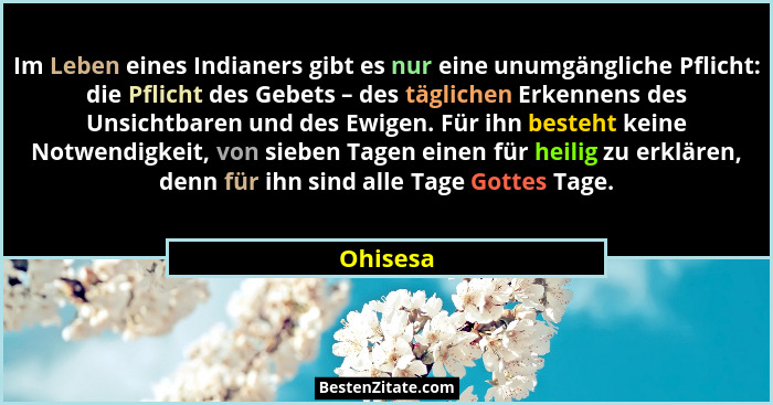 Im Leben eines Indianers gibt es nur eine unumgängliche Pflicht: die Pflicht des Gebets – des täglichen Erkennens des Unsichtbaren und des E... - Ohisesa