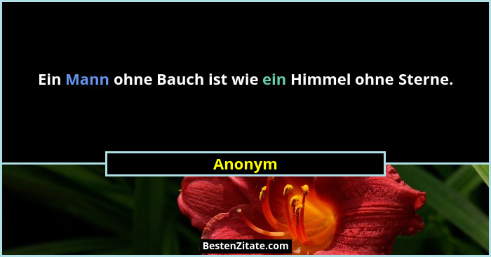 Ein Mann ohne Bauch ist wie ein Himmel ohne Sterne.... - Anonym