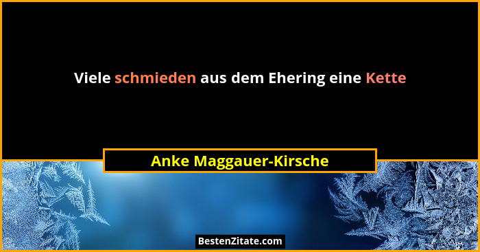 Viele schmieden aus dem Ehering eine Kette... - Anke Maggauer-Kirsche