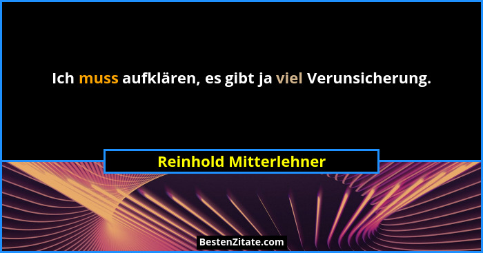 Ich muss aufklären, es gibt ja viel Verunsicherung.... - Reinhold Mitterlehner