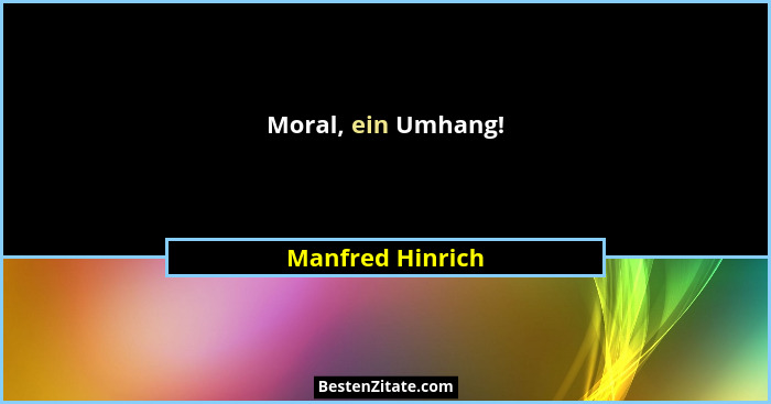Moral, ein Umhang!... - Manfred Hinrich