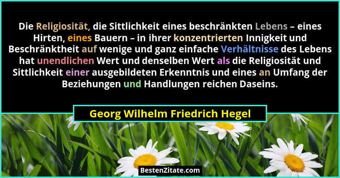 Die Religiosität, die Sittlichkeit eines beschränkten Lebens – eines Hirten, eines Bauern – in ihrer konzentrierten In... - Georg Wilhelm Friedrich Hegel