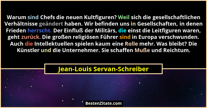 Warum sind Chefs die neuen Kultfiguren? Weil sich die gesellschaftlichen Verhältnisse geändert haben. Wir befinden uns i... - Jean-Louis Servan-Schreiber