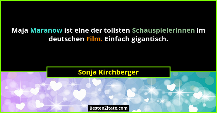Maja Maranow ist eine der tollsten Schauspielerinnen im deutschen Film. Einfach gigantisch.... - Sonja Kirchberger