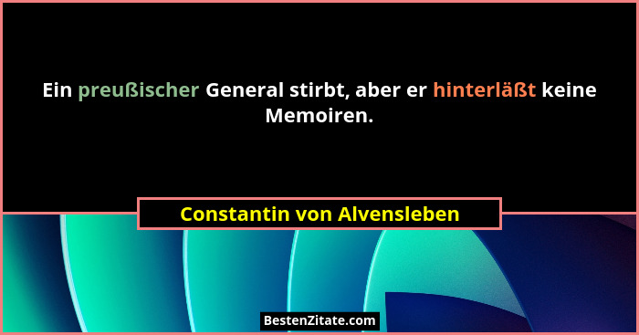 Ein preußischer General stirbt, aber er hinterläßt keine Memoiren.... - Constantin von Alvensleben