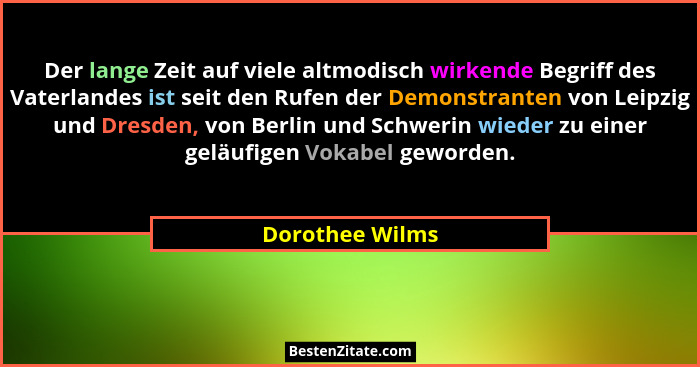 Der lange Zeit auf viele altmodisch wirkende Begriff des Vaterlandes ist seit den Rufen der Demonstranten von Leipzig und Dresden, vo... - Dorothee Wilms