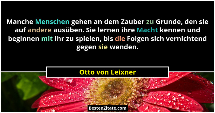 Manche Menschen gehen an dem Zauber zu Grunde, den sie auf andere ausüben. Sie lernen ihre Macht kennen und beginnen mit ihr zu spi... - Otto von Leixner