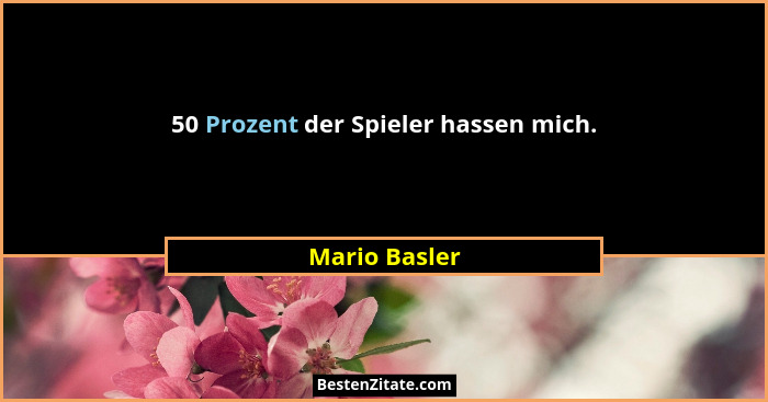 50 Prozent der Spieler hassen mich.... - Mario Basler