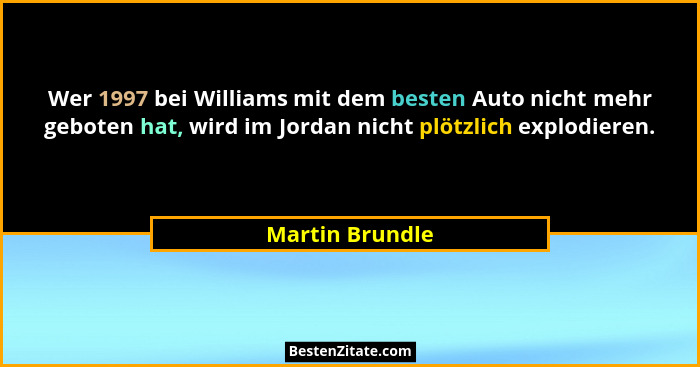 Wer 1997 bei Williams mit dem besten Auto nicht mehr geboten hat, wird im Jordan nicht plötzlich explodieren.... - Martin Brundle