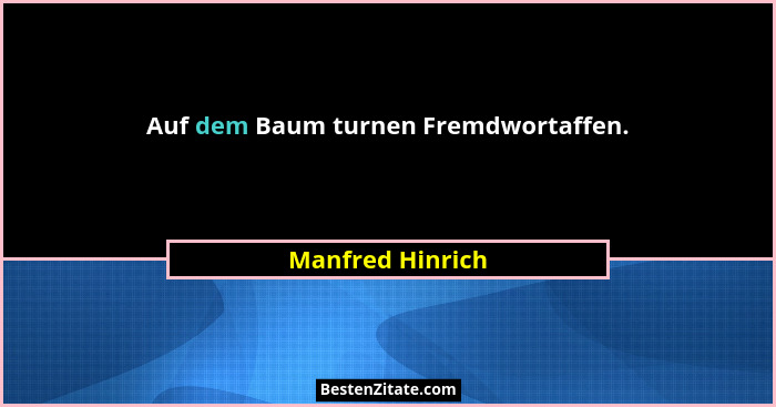 Auf dem Baum turnen Fremdwortaffen.... - Manfred Hinrich