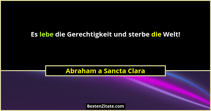 Es lebe die Gerechtigkeit und sterbe die Welt!... - Abraham a Sancta Clara