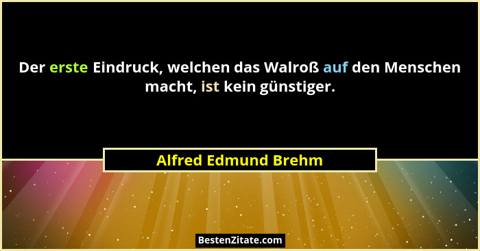 Der erste Eindruck, welchen das Walroß auf den Menschen macht, ist kein günstiger.... - Alfred Edmund Brehm