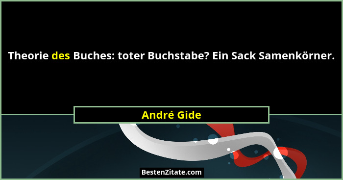 Theorie des Buches: toter Buchstabe? Ein Sack Samenkörner.... - André Gide