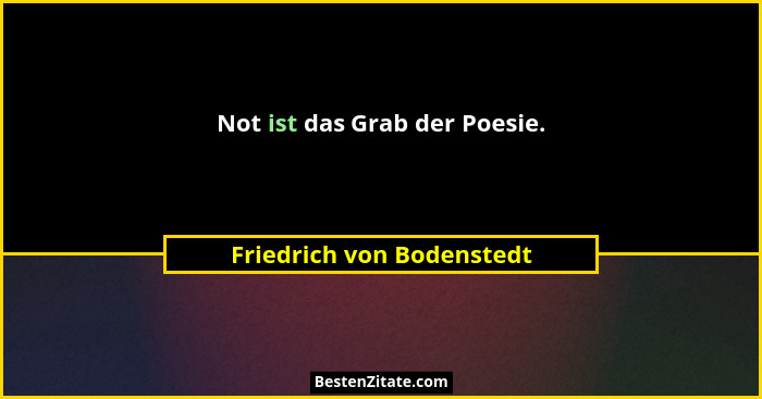 Not ist das Grab der Poesie.... - Friedrich von Bodenstedt