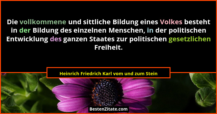 Die vollkommene und sittliche Bildung eines Volkes besteht in der Bildung des einzelnen Menschen, in der p... - Heinrich Friedrich Karl vom und zum Stein