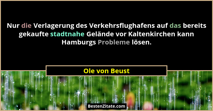 Nur die Verlagerung des Verkehrsflughafens auf das bereits gekaufte stadtnahe Gelände vor Kaltenkirchen kann Hamburgs Probleme lösen.... - Ole von Beust