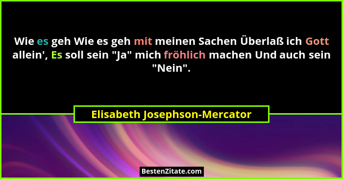 Wie es geh Wie es geh mit meinen Sachen Überlaß ich Gott allein', Es soll sein "Ja" mich fröhlich machen Un... - Elisabeth Josephson-Mercator