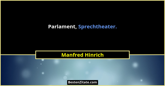 Parlament, Sprechtheater.... - Manfred Hinrich