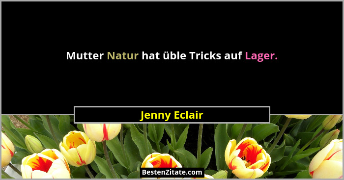 Mutter Natur hat üble Tricks auf Lager.... - Jenny Eclair