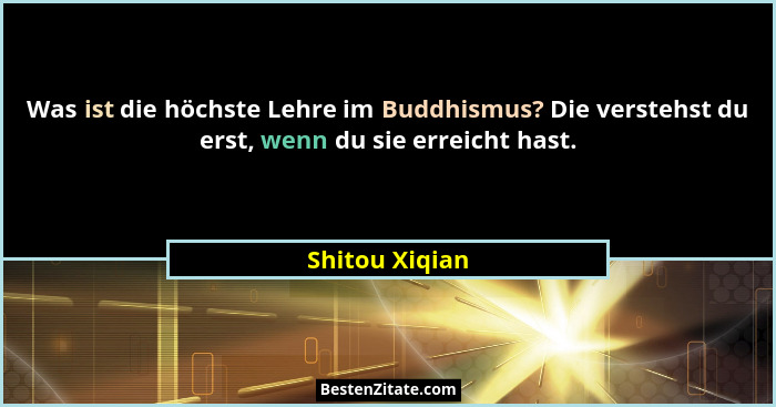 Was ist die höchste Lehre im Buddhismus? Die verstehst du erst, wenn du sie erreicht hast.... - Shitou Xiqian