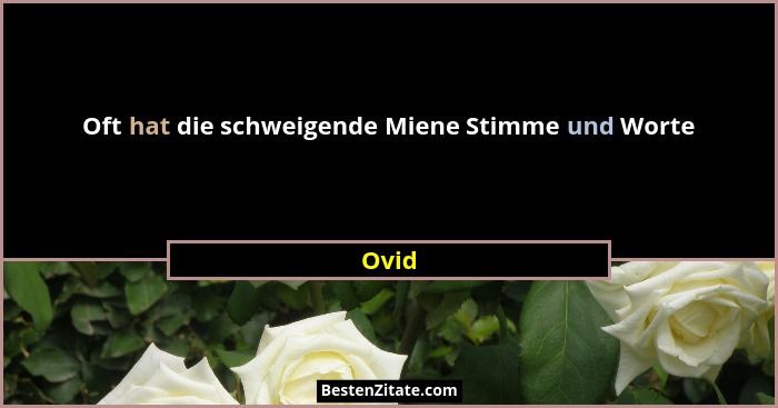 Oft hat die schweigende Miene Stimme und Worte... - Ovid