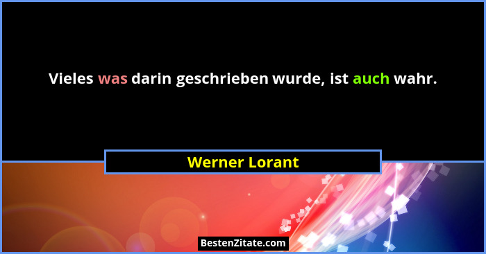Vieles was darin geschrieben wurde, ist auch wahr.... - Werner Lorant