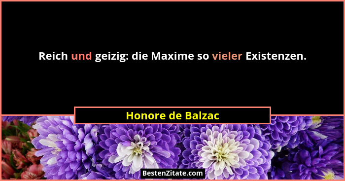 Reich und geizig: die Maxime so vieler Existenzen.... - Honore de Balzac