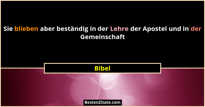 Sie blieben aber beständig in der Lehre der Apostel und in der Gemeinschaft... - Bibel
