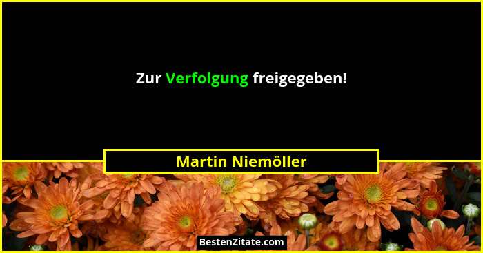 Zur Verfolgung freigegeben!... - Martin Niemöller