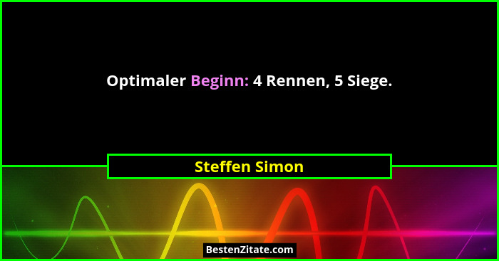 Optimaler Beginn: 4 Rennen, 5 Siege.... - Steffen Simon